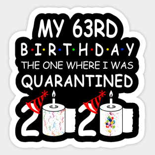 My 63rd Birthday The One Where I Was Quarantined 2020 Sticker